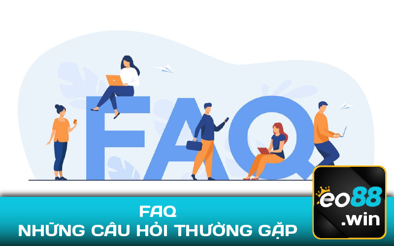 Những Câu Hỏi Thường Gặp FAQ?